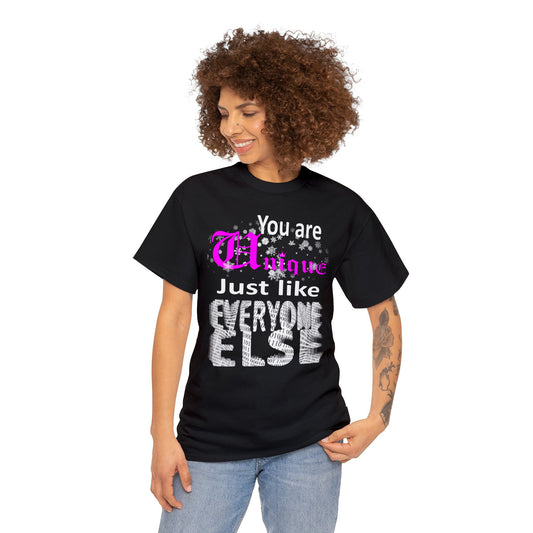 You are Unique just like everyone else T-Shirt
